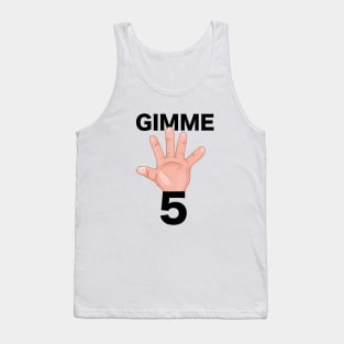 Gimme 5 Tank Top